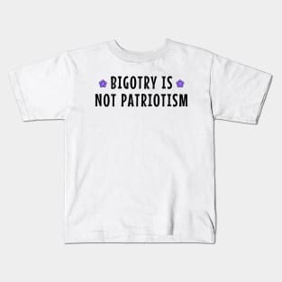 Bigotry Is Not Patriotism Kids T-Shirt